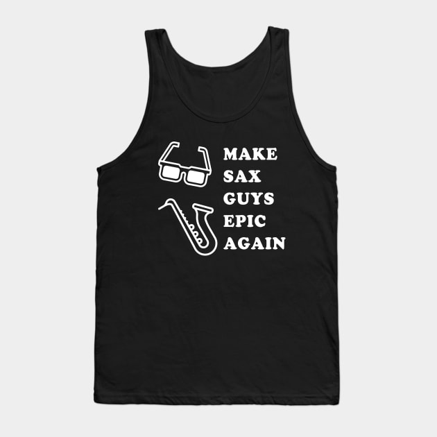 Epic Sax Guy Make Epic Again Tank Top by Electrovista